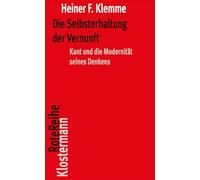 Die Selbsterhaltung der Vernunft: Kant und die Modernität seines Denkens (Klostermann Rotereihe)