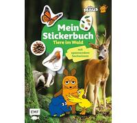 Die Sendung mit der Maus - Mein Stickerbuch mit spannendem Sachwissen: Tiere im Wald