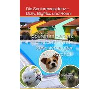 Die Seniorenresidenz - Dolly, BigMac und Ronni: Spuren im Herzen: Eine berührende Geschichte über Freundschaft, Abschied und Neubeginn