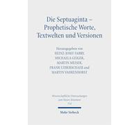 Die Septuaginta - Prophetische Worte, Textwelten und Versionen (Wissenschaftliche Untersuchungen zum Neuen Testament)