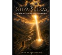 Die Shiva-Sutras: Ein Weg zu Bewusstsein und Freiheit