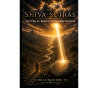 Die Shiva-Sutras: Ein Weg zu Bewusstsein und Freiheit