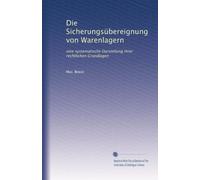 Die Sicherungsübereignung von Warenlagern: eine systematische Darstellung ihrer rechtlichen Grundlagen