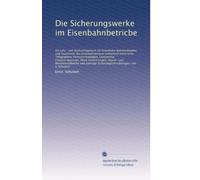 Die Sicherungswerke im Eisenbahnbetricbe: Ein Lehr- und Nachschl...