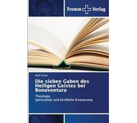 Die sieben Gaben des Heiligen Geistes bei Bonaventura: Theologie, Spiritualität und kirchliche Erneuerung