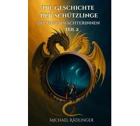 Die sieben Wächterinnen: Ein episches Fantasy-Abenteuer zwischen Licht und Finsternis - der Weg der suchenden Seelen (Die Geschichte der Schützlinge)