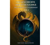 Die sieben Wächterinnen: Ein episches Fantasy-Abenteuer zwischen Licht und Finsternis - der Weg der suchenden Seelen (Die Geschichte der Schützlinge)