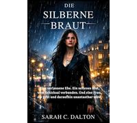 DIE SILBERNE BRAUT: Eine verlassene Ehe. Ein seltenes Blut, vom Schicksal verbunden. Und eine Frau, die geht und daraufhin unantastbar wird.