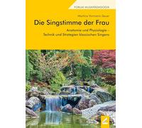 Die Singstimme der Frau: Anatomie und Physiologie - Technik und Strategien klassischen Singens