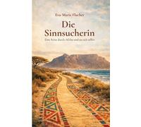 Die Sinnsucherin: Eine Reise durch Afrika und zu sich selbst