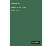 Die Sitten der Völker: Vierter Band