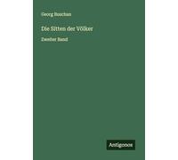 Die Sitten der Völker: Zweiter Band