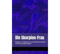 Die Skorpion-Frau: Notizbuch - 52 Wochen ein neues Motto mit Impulsen und Platz für eigene Notizen