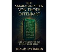 Die Smaragdtafeln von Thoth enthüllt: Alte Lehren für spirituelles Erwachen