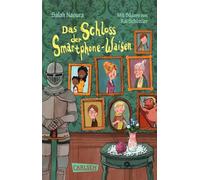 Die Smartphone-Waisen 1: Das Schloss der Smartphone-Waisen