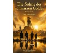 Die Söhne des schwarzen Goldes: Muldeland Saga 1898 - 1989