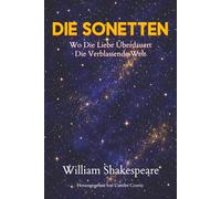 Die Sonetten: Wo Die Liebe Überdauert Die Verblassende Welt