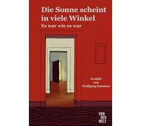 Die Sonne in viele Winkel: Es war wie es war