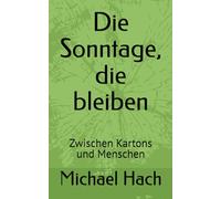 Die Sonntage, die bleiben: Zwischen Kartons und Menschen