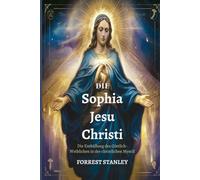 Die Sophia Jesu Christi: Die Enthüllung des Göttlich-Weiblichen in der christlichen Mystik