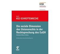 Die soziale Dimension des Unionrechts in der Rechtsprechung des EuGH: Bedeutung und Wege zur Stärkung: 57 (HSI-Schriftenreihe)