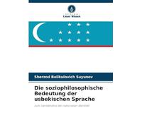 Die soziophilosophische Bedeutung der usbekischen Sprache: zum Verständnis der nationalen Identität