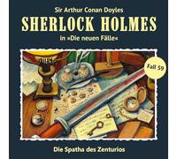 Die Spatha des Zenturios: Sherlock Holmes - die neuen Fälle