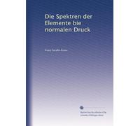 Die Spektren der Elemente bie normalen Druck