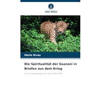 Die Spiritualität der Guaraní in Briefen aus dem Krieg: Für die Unabhängigkeit der Küste (1810-1830)