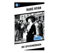 Die Spitzenkönigin: Ein Großstadtkrimi um Modehandel, Unterwelt und gesellschaftliche Macht im Berlin der Kaiserzeit