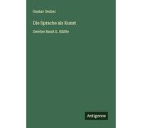 Die Sprache als Kunst: Zweiter Band II. Hälfte