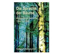 Die Sprache der Bäume: Ausgewählte Gedichte 1984 bis 1996: 1