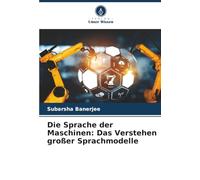 Die Sprache der Maschinen: Das Verstehen großer Sprachmodelle