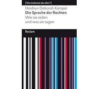 Die Sprache der Rechten. Wie sie reden und was sie sagen: [Was bedeutet das alles?]: 14663