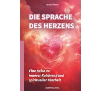 Die Sprache des Herzens: Eine Reise zu innerer Kohärenz und spiritueller Klarheit