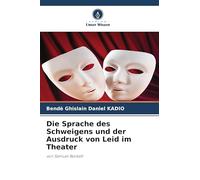 Die Sprache des Schweigens und der Ausdruck von Leid im Theater: von Samuel Beckett