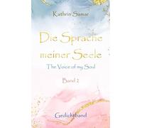Die Sprache meiner Seele - The Voice of my Soul: Band 2