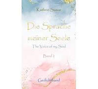 Die Sprache meiner Seele - The Voice of my Soul: Band 2