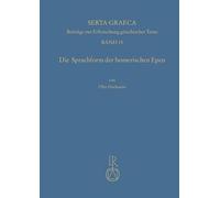 Die Sprachform Der Homerischen Epen: Faktoren Morphologischer Variabilitat in Literarischen Fruhformen: Traditionen, Sprachwandel, Sprachliche Anachronismen