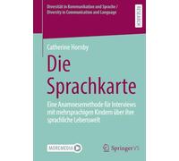 Die Sprachkarte: Eine Anamnesemethode für Interviews mit mehrsprachigen Kindern über ihre sprachliche Lebenswelt (Diversität in Kommunikation und Sprache / Diversity in Communication and Language)