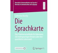 Die Sprachkarte: Eine Anamnesemethode für Interviews mit mehrsprachigen Kindern über ihre sprachliche Lebenswelt (Diversität in Kommunikation und Sprache / Diversity in Communication and Language)