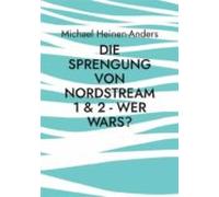 Die Sprengung Von Nordstream 1 & 2 - Wer Wars? (ebook)