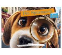 Die Spürnasen - 12 Hunde, 12 Fälle, der Kinderkalender für Detektive (Wandkalender 2026 DIN A3 quer), CALVENDO Monatskalender: Spannender Kalender für ... Ein origineller Hundekalender zum Miträtseln!
