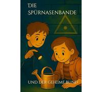 Die Spürnasenbande und der geheime Bund