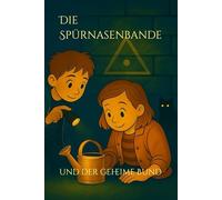 Die Spürnasenbande und der geheime Bund