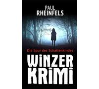 Die Spur des SCHATTENKINDES: 15. Winzerkrimi