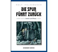 Die Spur führt zurück: Erster Fall für Joschi und Rosa in Köln: 1