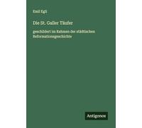 Die St. Galler Täufer: geschildert im Rahmen der städtischen Reformationsgeschichte