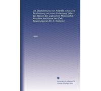 Die Staatsleitung von Alf?r?b?. Deutsche Bearbeitung mit einer Einleitung "Jeber das Wesen der arabischen Philosophie." Aus dem Nachlasse des Geh. Regierungsrats Dr. F. Dieterici