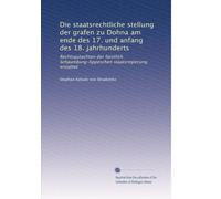 Die staatsrechtliche stellung der grafen zu Dohna am ende des 17. und anfang des 18. jahrhunderts: Rechtsgutachten der fürstlich Schaumburg-lippeschen staatsregierung erstattet